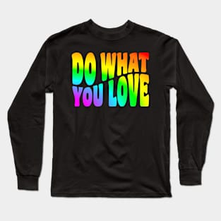 Do What You Love - Tie Dye (Rainbow) Long Sleeve T-Shirt